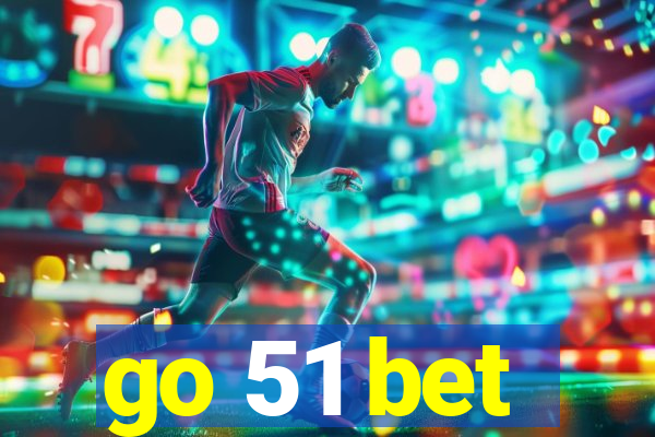 go 51 bet